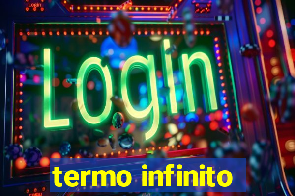 termo infinito